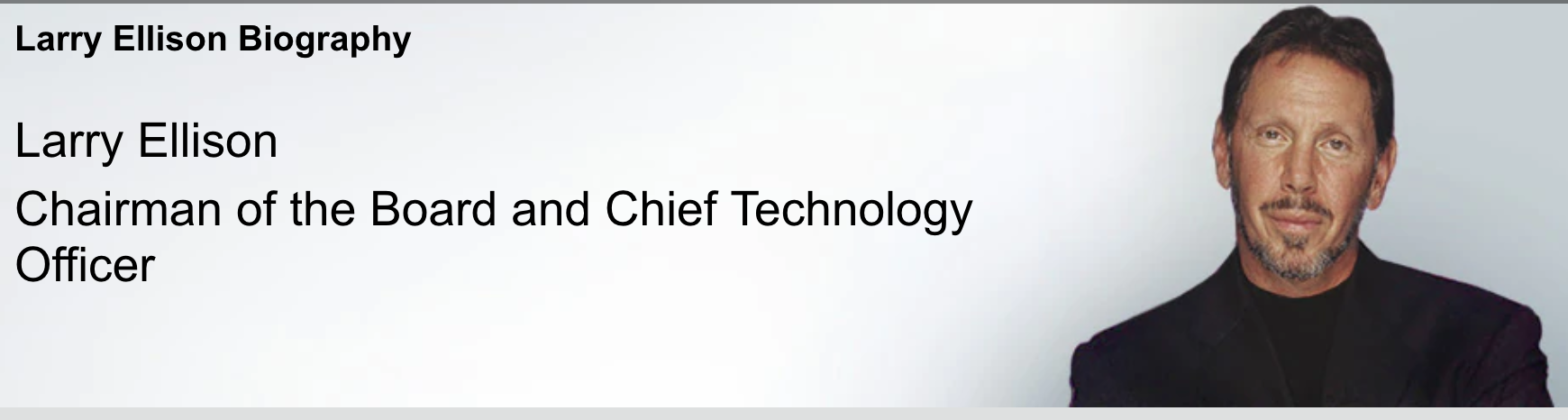 Larry Ellison is the current chairman of Oracle Corporation and chief technology officer.
